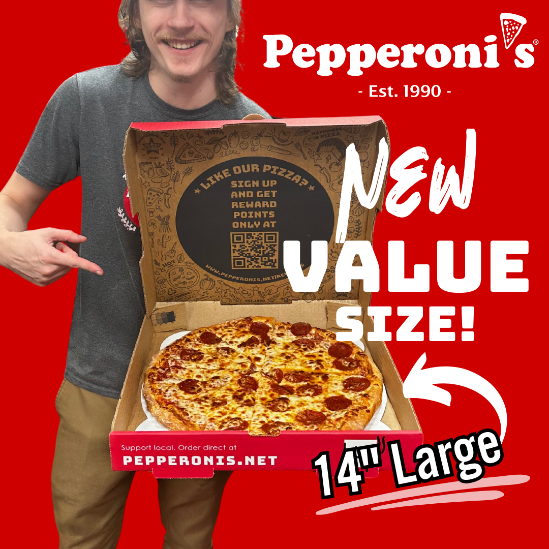 New Value Size - Introducing the 14 inch pizza! - Pepperoni’s Pizza